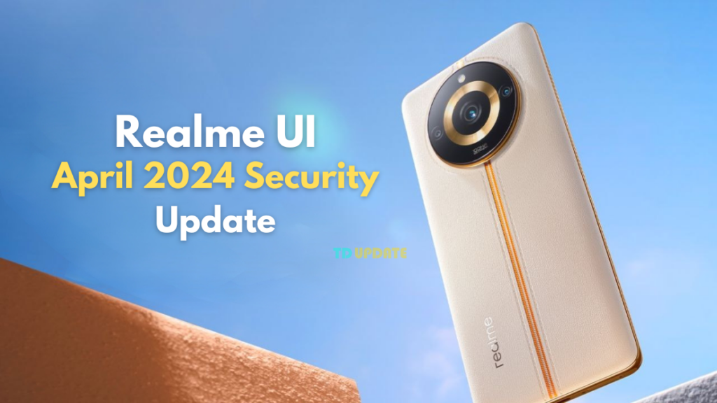 Realme UI April 2024 Security Update List