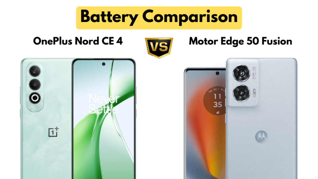Motorola Edge 50 Fusion vs OnePlus Nord CE4 Battery Comparison