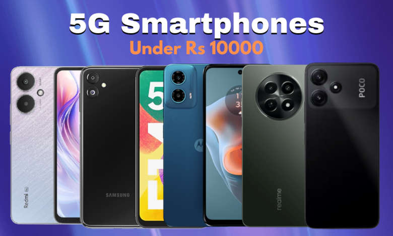 Top 5G Smartphones under Rs 10,000 in India